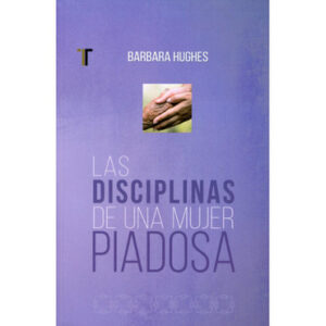 DISCIPLINAS DE UNA MUJER PIADOSA